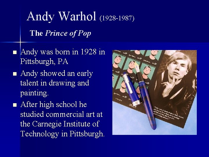 Andy Warhol (1928 -1987) The Prince of Pop n n n Andy was born