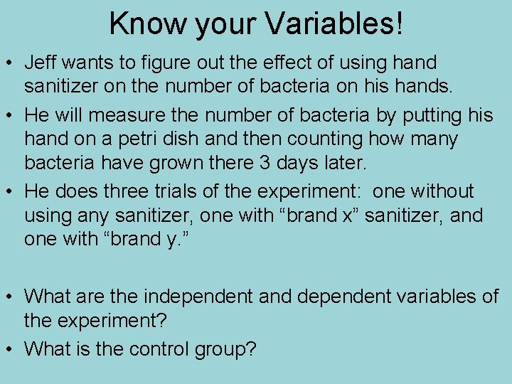 Know your Variables! • Jeff wants to figure out the effect of using hand Know your Variables! • Jeff wants to figure out the effect of using hand