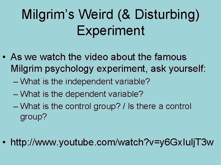 Milgrim’s Weird (& Disturbing) Experiment • As we watch the video about the famous Milgrim’s Weird (& Disturbing) Experiment • As we watch the video about the famous
