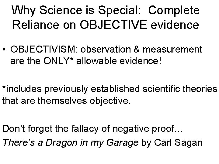 Why Science is Special: Complete Reliance on OBJECTIVE evidence • OBJECTIVISM: observation & measurement Why Science is Special: Complete Reliance on OBJECTIVE evidence • OBJECTIVISM: observation & measurement