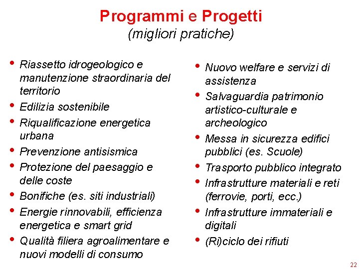 Programmi e Progetti (migliori pratiche) • Riassetto idrogeologico e • • manutenzione straordinaria del