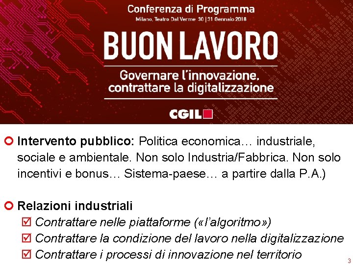 ¢ Intervento pubblico: Politica economica… industriale, sociale e ambientale. Non solo Industria/Fabbrica. Non solo