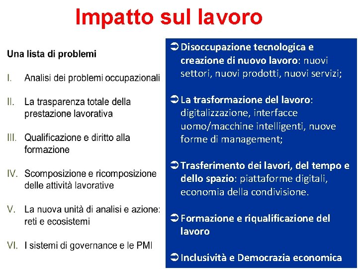 Impatto sul lavoro Ü Disoccupazione tecnologica e creazione di nuovo lavoro: nuovi settori, nuovi