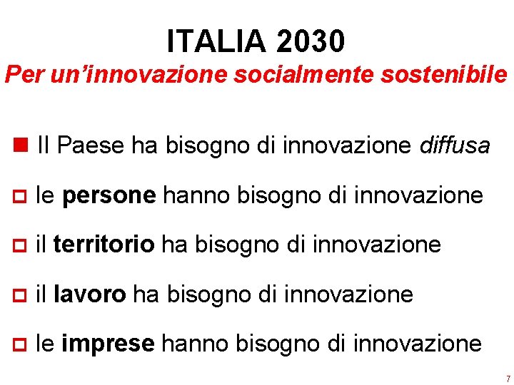 ITALIA 2030 Per un’innovazione socialmente sostenibile n Il Paese ha bisogno di innovazione diffusa