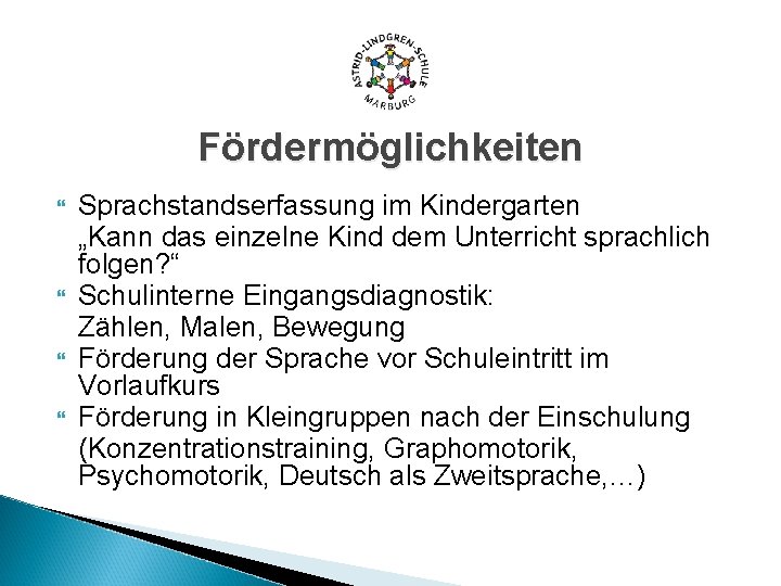 Fördermöglichkeiten Sprachstandserfassung im Kindergarten „Kann das einzelne Kind dem Unterricht sprachlich folgen? “ Schulinterne
