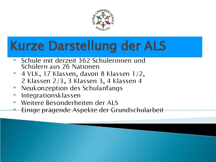 Kurze Darstellung der ALS Schule mit derzeit 362 Schülerinnen und Schülern aus 26 Nationen