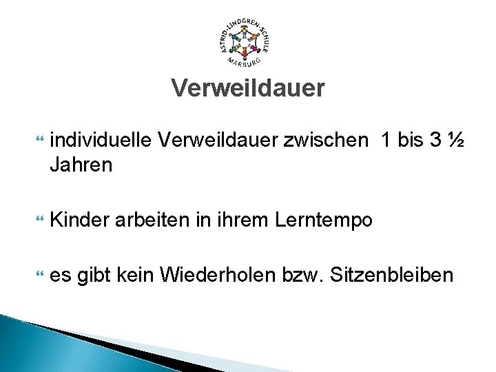 Verweildauer individuelle Verweildauer zwischen 1 bis 3 ½ Jahren Kinder arbeiten in ihrem Lerntempo