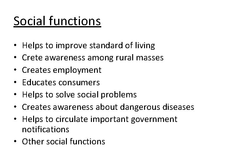 Social functions Helps to improve standard of living Crete awareness among rural masses Creates