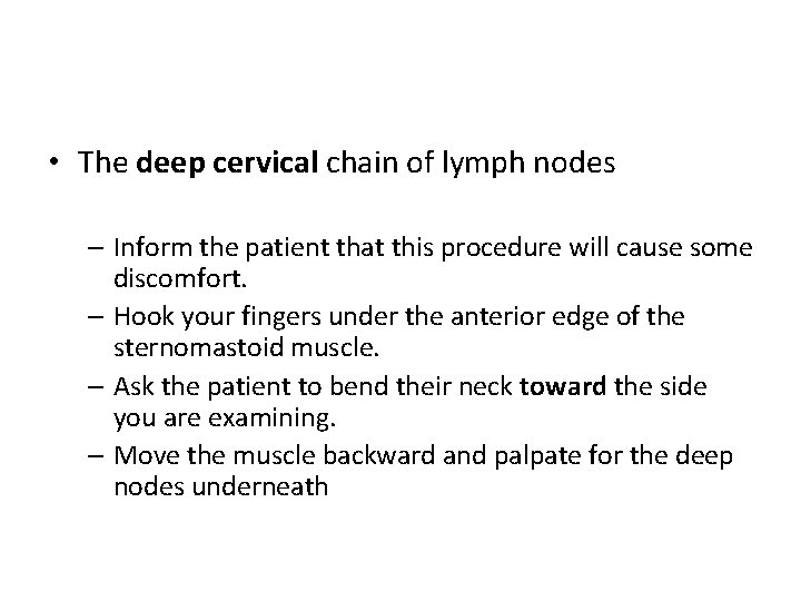  • The deep cervical chain of lymph nodes – Inform the patient that