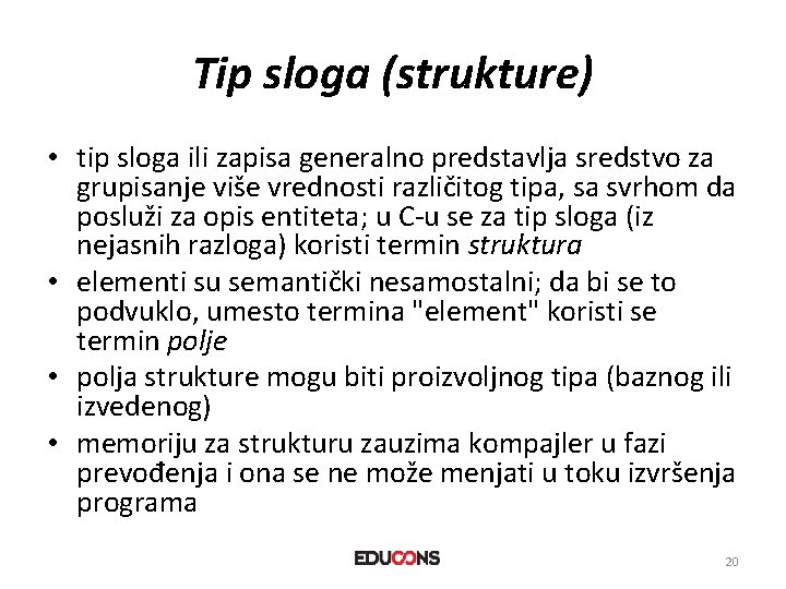 Tip sloga (strukture) • tip sloga ili zapisa generalno predstavlja sredstvo za grupisanje više