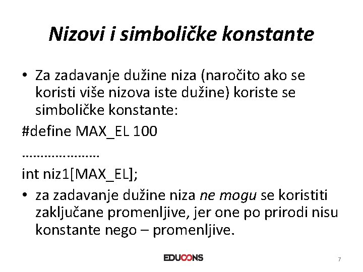 Nizovi i simboličke konstante • Za zadavanje dužine niza (naročito ako se koristi više