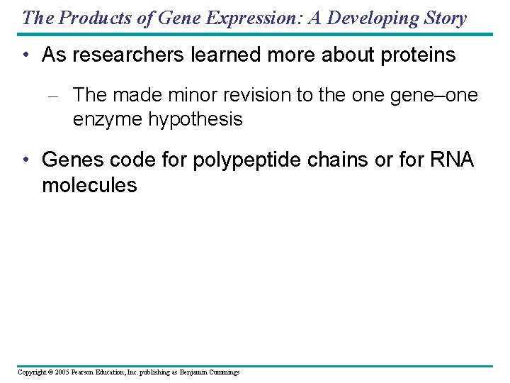 The Products of Gene Expression: A Developing Story • As researchers learned more about