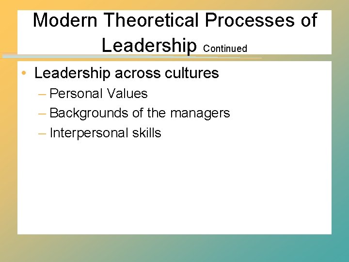 Modern Theoretical Processes of Leadership Continued • Leadership across cultures – Personal Values – Modern Theoretical Processes of Leadership Continued • Leadership across cultures – Personal Values –
