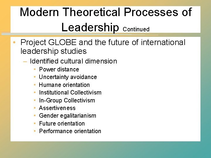 Modern Theoretical Processes of Leadership Continued • Project GLOBE and the future of international Modern Theoretical Processes of Leadership Continued • Project GLOBE and the future of international