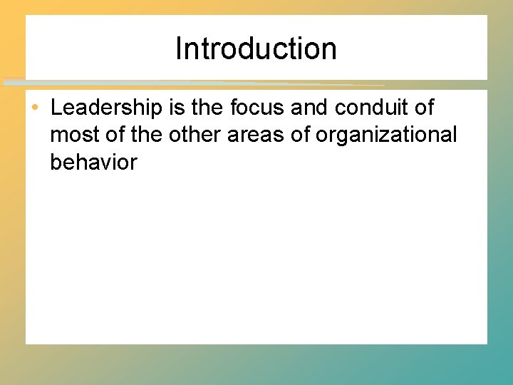 Introduction • Leadership is the focus and conduit of most of the other areas Introduction • Leadership is the focus and conduit of most of the other areas