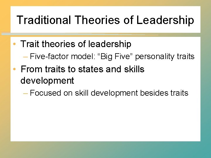 Traditional Theories of Leadership • Trait theories of leadership – Five-factor model: “Big Five” Traditional Theories of Leadership • Trait theories of leadership – Five-factor model: “Big Five”