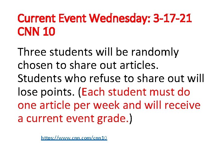 Current Event Wednesday: 3 -17 -21 CNN 10 Three students will be randomly chosen