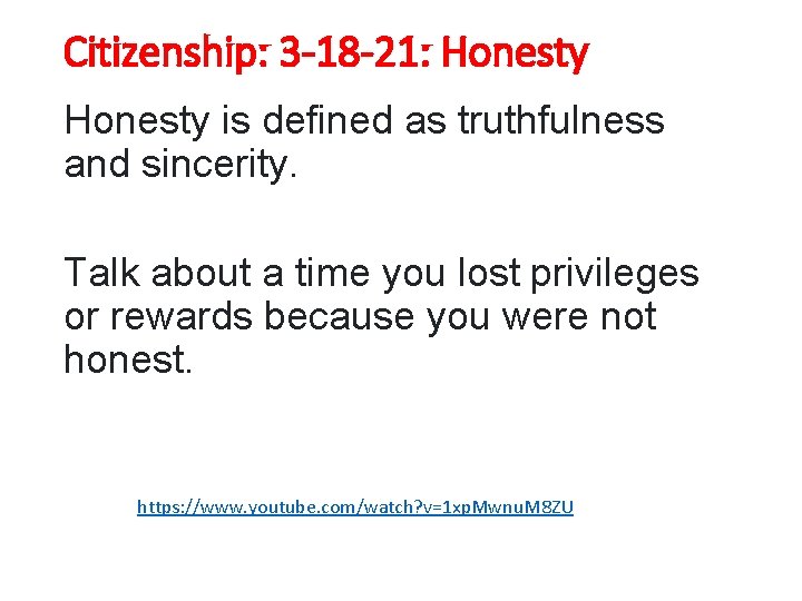 Citizenship: 3 -18 -21: Honesty is defined as truthfulness and sincerity. Talk about a