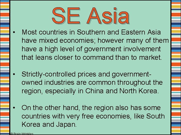 SE Asia • Most countries in Southern and Eastern Asia have mixed economies; however