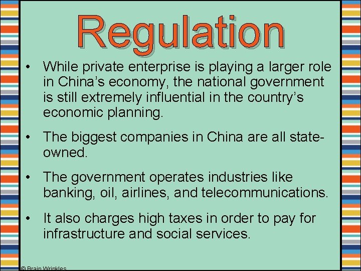 Regulation • While private enterprise is playing a larger role in China’s economy, the