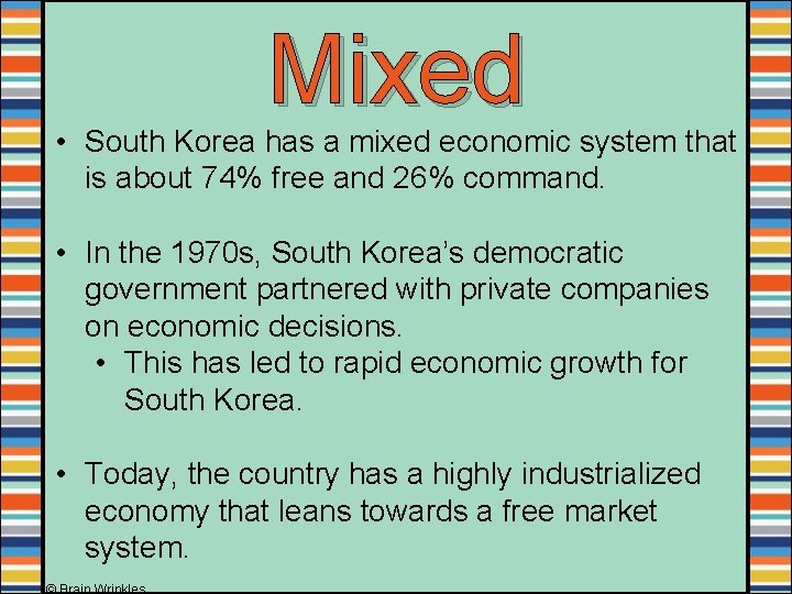 Mixed • South Korea has a mixed economic system that is about 74% free