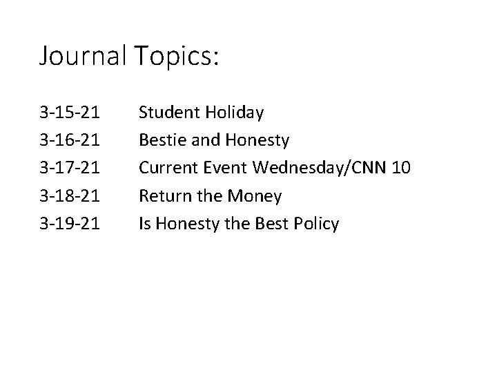 Journal Topics: 3 -15 -21 3 -16 -21 3 -17 -21 3 -18 -21
