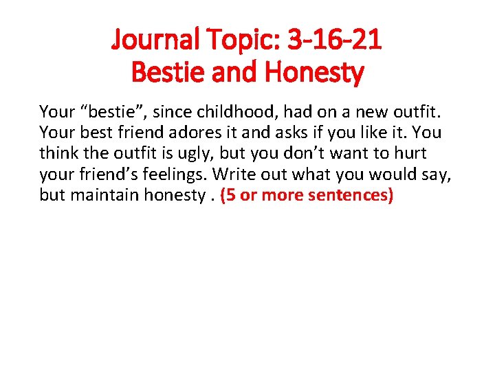 Journal Topic: 3 -16 -21 Bestie and Honesty Your “bestie”, since childhood, had on