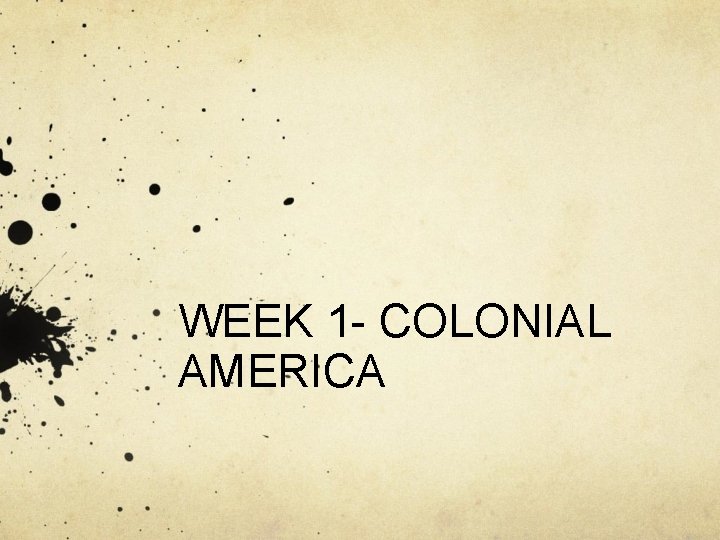 WEEK 1 - COLONIAL AMERICA 