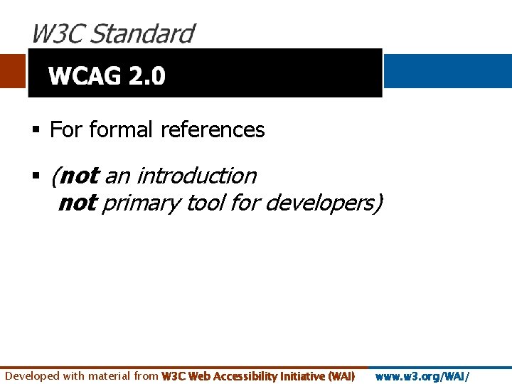 § For formal references § (not an introduction not primary tool for developers) Developed