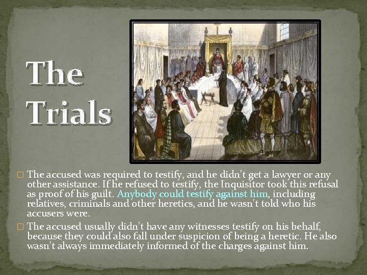 The Trials � The accused was required to testify, and he didn't get a