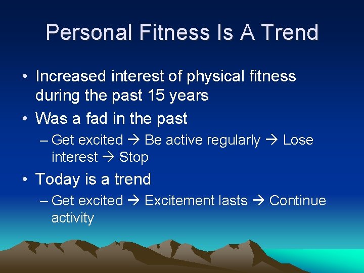 Personal Fitness Is A Trend • Increased interest of physical fitness during the past