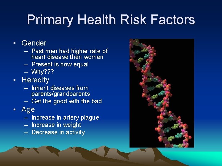 Primary Health Risk Factors • Gender – Past men had higher rate of heart