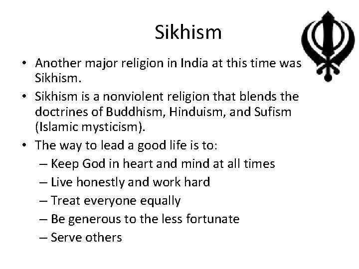 Sikhism • Another major religion in India at this time was Sikhism. • Sikhism