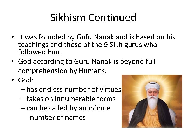 Sikhism Continued • It was founded by Gufu Nanak and is based on his