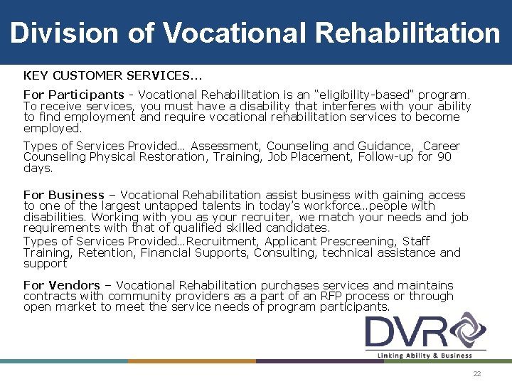 Division of Vocational Rehabilitation KEY CUSTOMER SERVICES… For Participants - Vocational Rehabilitation is an Division of Vocational Rehabilitation KEY CUSTOMER SERVICES… For Participants - Vocational Rehabilitation is an