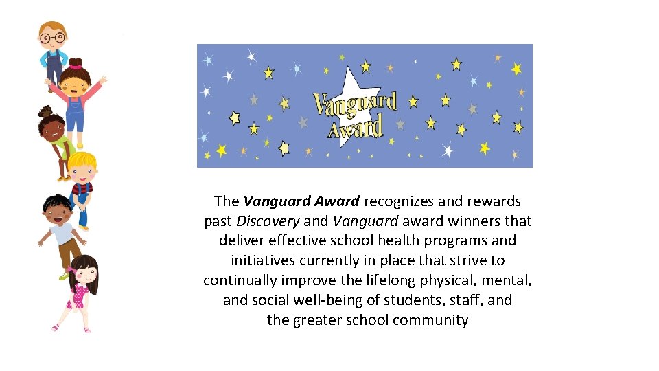 The Vanguard Award recognizes and rewards past Discovery and Vanguard award winners that deliver