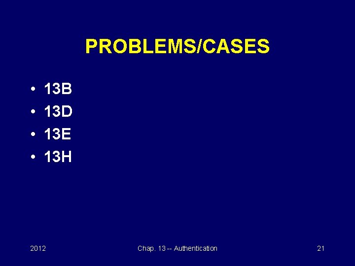 PROBLEMS/CASES • • 13 B 13 D 13 E 13 H 2012 Chap. 13