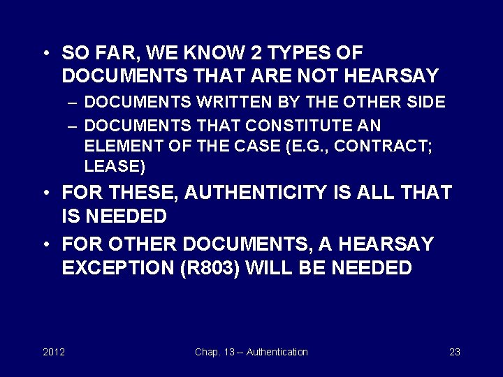  • SO FAR, WE KNOW 2 TYPES OF DOCUMENTS THAT ARE NOT HEARSAY