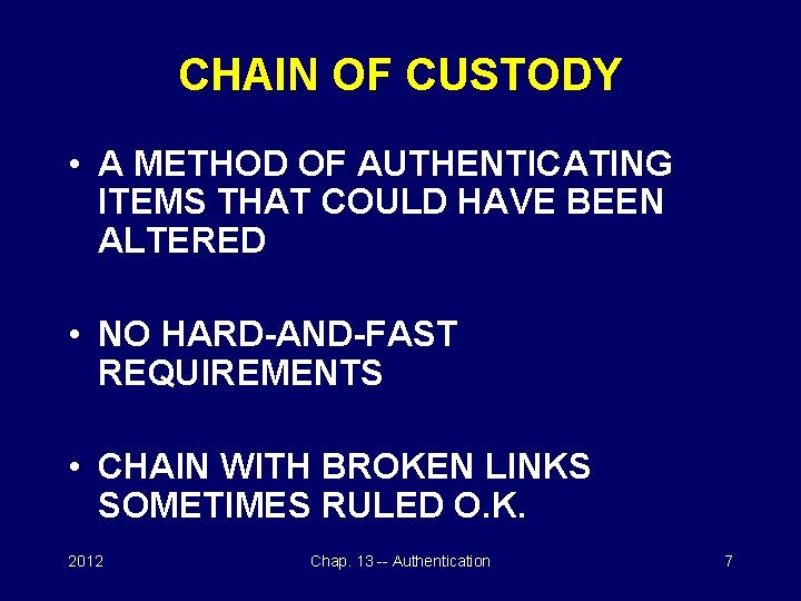 CHAIN OF CUSTODY • A METHOD OF AUTHENTICATING ITEMS THAT COULD HAVE BEEN ALTERED