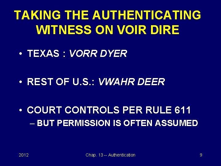 TAKING THE AUTHENTICATING WITNESS ON VOIR DIRE • TEXAS : VORR DYER • REST