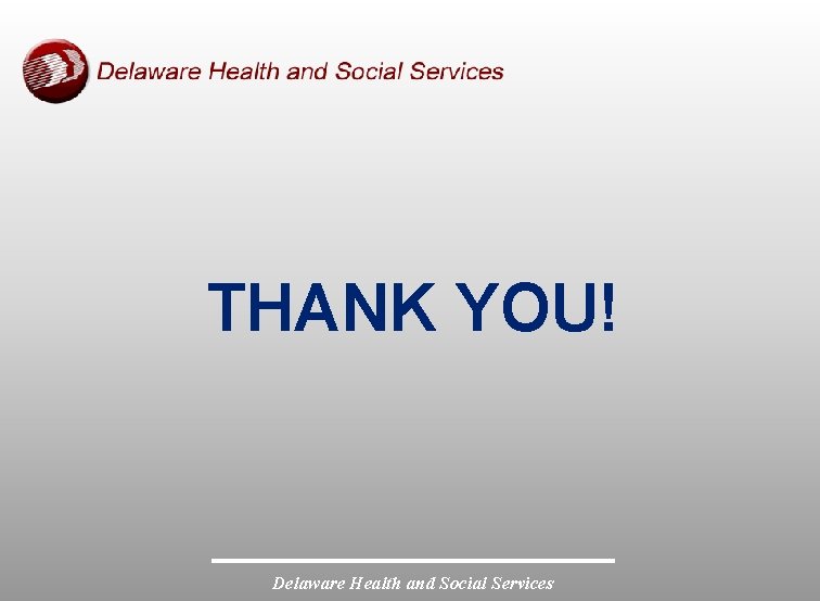 THANK YOU! Delaware Health and Social Services 