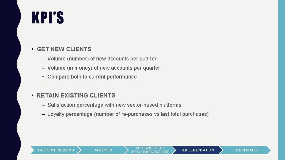 KPI’S • GET NEW CLIENTS – Volume (number) of new accounts per quarter –