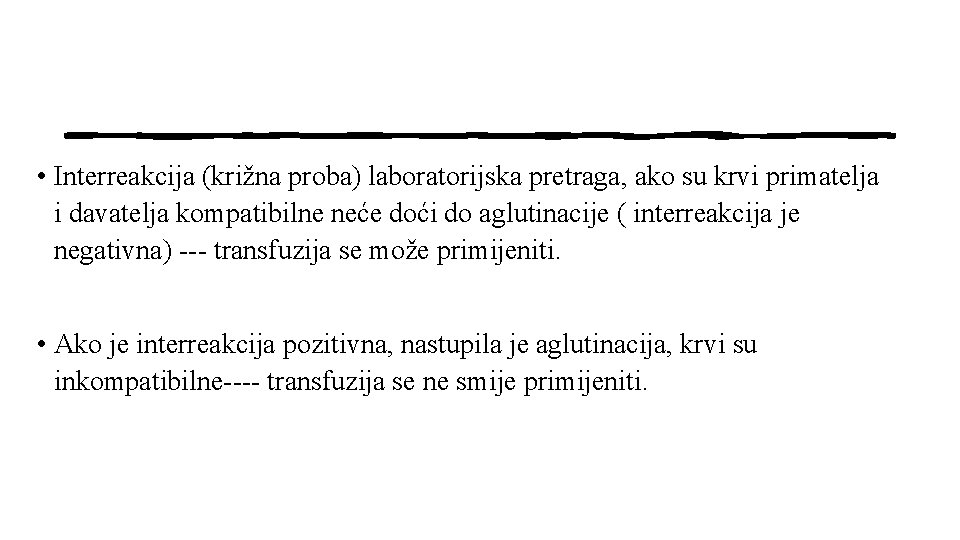  • Interreakcija (križna proba) laboratorijska pretraga, ako su krvi primatelja i davatelja kompatibilne