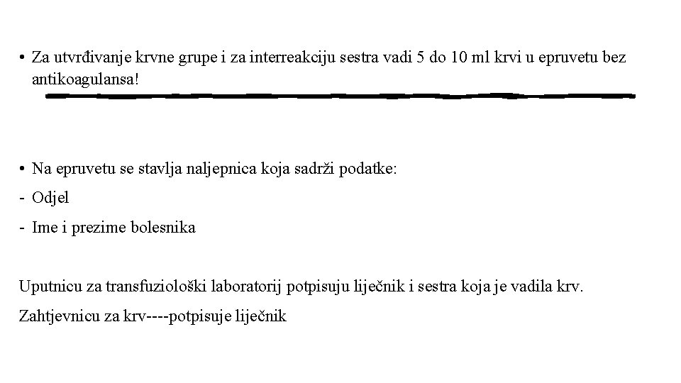  • Za utvrđivanje krvne grupe i za interreakciju sestra vadi 5 do 10