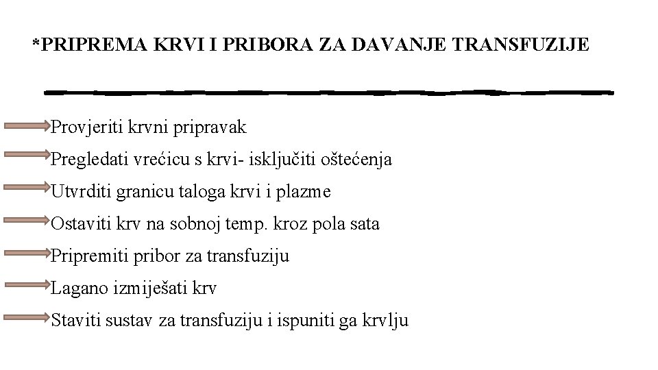 *PRIPREMA KRVI I PRIBORA ZA DAVANJE TRANSFUZIJE Provjeriti krvni pripravak Pregledati vrećicu s krvi-