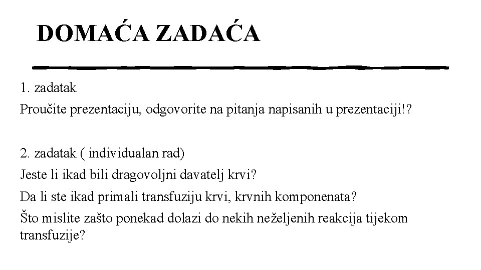 DOMAĆA ZADAĆA 1. zadatak Proučite prezentaciju, odgovorite na pitanja napisanih u prezentaciji!? 2. zadatak