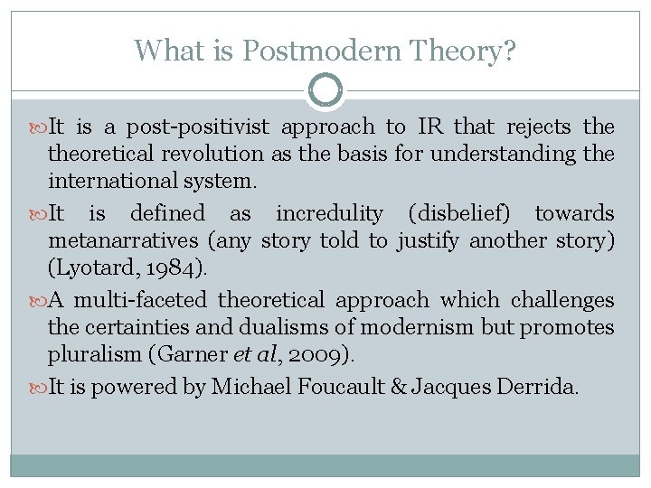 What is Postmodern Theory? It is a post-positivist approach to IR that rejects theoretical