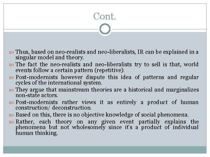 Cont. Thus, based on neo-realists and neo-liberalists, IR can be explained in a singular