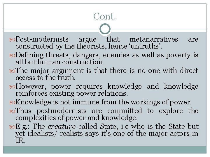 Cont. Post-modernists argue that metanarratives are constructed by theorists, hence ‘untruths’. Defining threats, dangers,