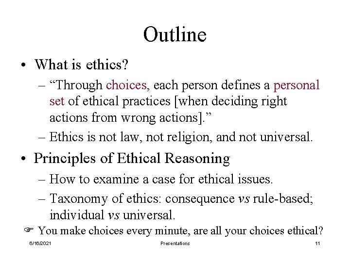 Outline • What is ethics? – “Through choices, each person defines a personal set